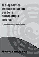 Libro EL DIAGNÓSTICO TRADICIONAL CHINO DESDE LA ANTROPOLOGÍA MÉDICA.Breve estudio del pulso y la lengua., autor oack