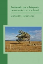 Libro Pedaleando por la Patagonia. Un encuentro con la soledad., autor luizandre