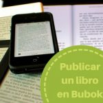 ¿Cómo publicar un libro en Bubok?