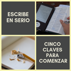 Comienza a escribir en serio: cinco claves para lograrlo