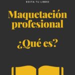 Edita tu libro: ¿Qué es una maquetación profesional?