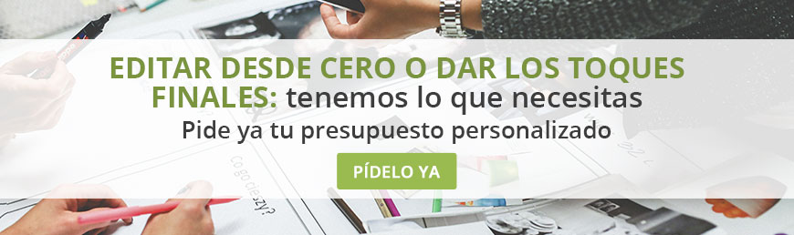 Editar desde cero o dar los toques finales: tenemos lo que necesitas. Pide ya tu presupuesto personalizado