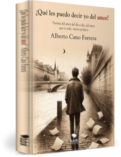 Libro ¿Qué les puedo decir yo del amor?, autor Alberto Cano Farrera