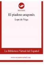 Libro El piadoso aragonés, autor Biblioteca Virtual Miguel de Cervantes
