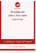 Libro El truhán del cielo y loco santo, autor Biblioteca Virtual Miguel de Cervantes Libro El truhán del cielo y loco santo, autor Biblioteca Virtual Miguel de Cervantes