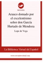 Libro Arauco domado por el excelentísimo señor don García Hurtado de Mendoza, autor Biblioteca Virtual Miguel de Cervantes Libro Arauco domado por el excelentísimo señor don García Hurtado de Mendoza, autor Biblioteca Virtual Miguel de Cervantes