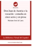 Don Juan de Austria o la vocación  :  comedia en cinco actos y en prosa