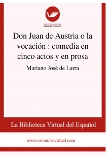 Don Juan de Austria o la vocación : comedia en cinco actos y en prosa