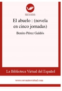 El abuelo : (novela en cinco jornadas)