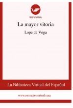 Libro La mayor vitoria, autor Biblioteca Virtual Miguel de Cervantes Libro La mayor vitoria, autor Biblioteca Virtual Miguel de Cervantes