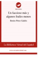 Libro Un faccioso más y algunos frailes menos, autor Biblioteca Virtual Miguel de Cervantes Libro Un faccioso más y algunos frailes menos, autor Biblioteca Virtual Miguel de Cervantes
