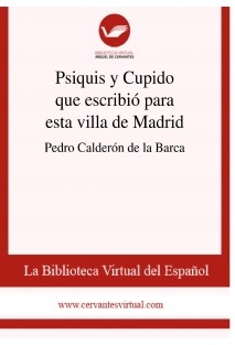 Psiquis y Cupido que escribió para esta villa de Madrid