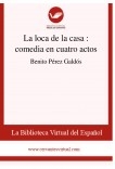 La loca de la casa  : comedia en cuatro actos