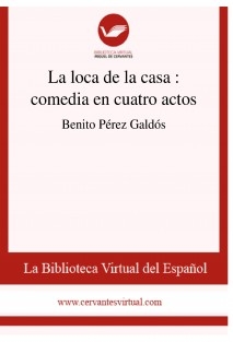 La loca de la casa : comedia en cuatro actos