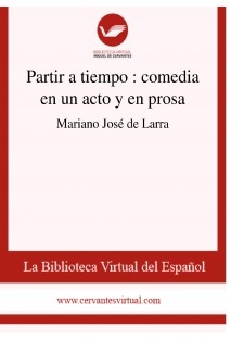 Partir a tiempo : comedia en un acto y en prosa