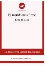 Libro El marido más firme, autor Biblioteca Virtual Miguel de Cervantes Libro El marido más firme, autor Biblioteca Virtual Miguel de Cervantes