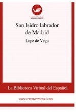 Libro San Isidro labrador de Madrid, autor Biblioteca Virtual Miguel de Cervantes Libro San Isidro labrador de Madrid, autor Biblioteca Virtual Miguel de Cervantes