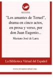 "Los amantes de Teruel", drama en cinco actos, en prosa y verso, por don Juan Eugenio Hartzenbusch
