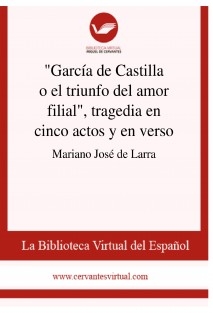 "García de Castilla o el triunfo del amor filial", tragedia en cinco actos y en verso