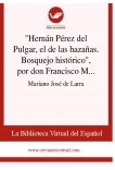 "Hernán Pérez del Pulgar, el de las hazañas. Bosquejo histórico", por don Francisco Martínez de la Rosa