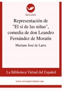 Representación de "El sí de las niñas", comedia de don Leandro Fernández de Moratín