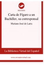 Libro Carta de Fígaro a un Bachiller, su corresponsal, autor Biblioteca Virtual Miguel de Cervantes Libro Carta de Fígaro a un Bachiller, su corresponsal, autor Biblioteca Virtual Miguel de Cervantes