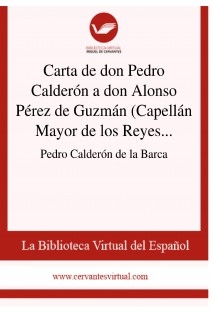 Carta de don Pedro Calderón a don Alonso Pérez de Guzmán (Capellán Mayor de los Reyes de Toledo). 1652