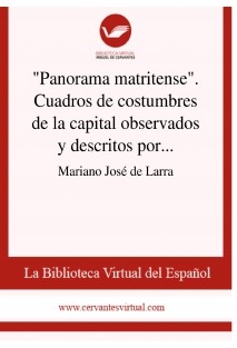 "Panorama matritense". Cuadros de costumbres de la capital observados y descritos por un Curioso Parlante. Artículo primero