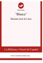 Libro "Blanca", autor Biblioteca Virtual Miguel de Cervantes Libro "Blanca", autor Biblioteca Virtual Miguel de Cervantes