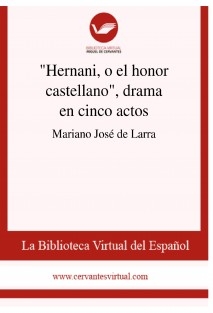 "Hernani, o el honor castellano", drama en cinco actos