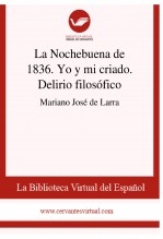 La Nochebuena de 1836. Yo y mi criado. Delirio filosófico La Nochebuena de 1836. Yo y mi criado. Delirio filosófico