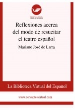 Libro Reflexiones acerca del modo de resucitar el teatro español, autor Biblioteca Virtual Miguel de Cervantes