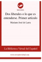 Libro Dos liberales o lo que es entenderse. Primer artículo, autor Biblioteca Virtual Miguel de Cervantes