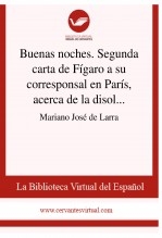 Libro Buenas noches. Segunda carta de Fígaro a su corresponsal en París, acerca de la disolución de las Cortes, y de otras varias cosas del día, autor Biblioteca Virtual Miguel de Cervantes