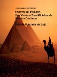 EGIPTO MILENARIO Una Visión a Tres Mil Años de Historia Continua  Edición Ilustrada de Lujo