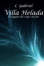 Villa Helada: El Legado Del Viaje Sin Fin. Villa Helada: El Legado Del Viaje Sin Fin.