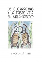 DE CUCARACHAS Y LA TRISTE VIDA EN KALAMASOO (BLANCO Y NEGRO)