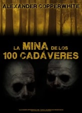 Libro La mina de los 100 cadáveres, autor Alexander Copperwhite Libro La mina de los 100 cadáveres, autor Alexander Copperwhite