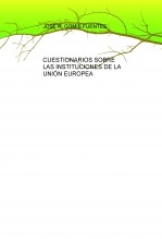 CUESTIONARIOS SOBRE LAS INSTITUCIONES DE LA UNIÓN EUROPEA