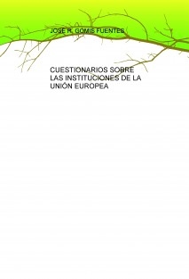 CUESTIONARIOS SOBRE LAS INSTITUCIONES DE LA UNIÓN EUROPEA