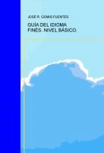 Libro GUÍA DEL IDIOMA FINÉS. NIVEL BÁSICO., autor JOSÉ REMIGIO GOMIS FUENTES Libro GUÍA DEL IDIOMA FINÉS. NIVEL BÁSICO., autor JOSÉ REMIGIO GOMIS FUENTES
