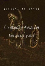 Libro Constanza y Alexander una verdad imposible, autor Rocha Fernàndez, Aldonsa de Jesùs