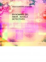 Libro EN NOMBRE DEL AMOR...NOVELA DETECTIVES, autor JESUS QUINTANILLA OSORIO Libro EN NOMBRE DEL AMOR...NOVELA DETECTIVES, autor JESUS QUINTANILLA OSORIO