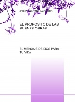 EL PROPOSITO DE LAS BUENAS OBRAS