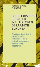 Libro CUESTIONARIOS SOBRE LAS INSTITUCIONES DE LA UNIÓN EUROPEA, autor JOSÉ REMIGIO GOMIS FUENTES Libro CUESTIONARIOS SOBRE LAS INSTITUCIONES DE LA UNIÓN EUROPEA, autor JOSÉ REMIGIO GOMIS FUENTES