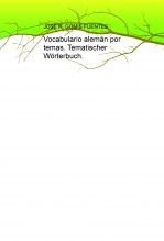 Libro Vocabulario alemán por temas. Tematischer Wörterbuch., autor JOSÉ REMIGIO GOMIS FUENTES Libro Vocabulario alemán por temas. Tematischer Wörterbuch., autor JOSÉ REMIGIO GOMIS FUENTES