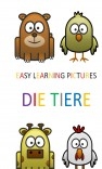 Easy Learning Pictures. Die Tiere. Easy Learning Pictures. Die Tiere.