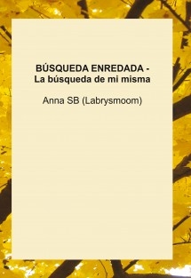 BÚSQUEDA ENREDADA - La búsqueda de mi misma