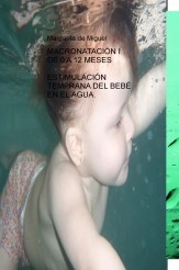 Libro MACRONATACIÓN I (CON TÉCNICA DE SUPERVIVENCIA EN EL AGUA), autor Margarita de miguel Simó Libro MACRONATACIÓN I (CON TÉCNICA DE SUPERVIVENCIA EN EL AGUA), autor Margarita de miguel Simó