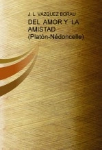 Libro DEL AMOR Y LA AMISTAD (Platón-Nédoncelle), autor vazquezborau Libro DEL AMOR Y LA AMISTAD (Platón-Nédoncelle), autor vazquezborau